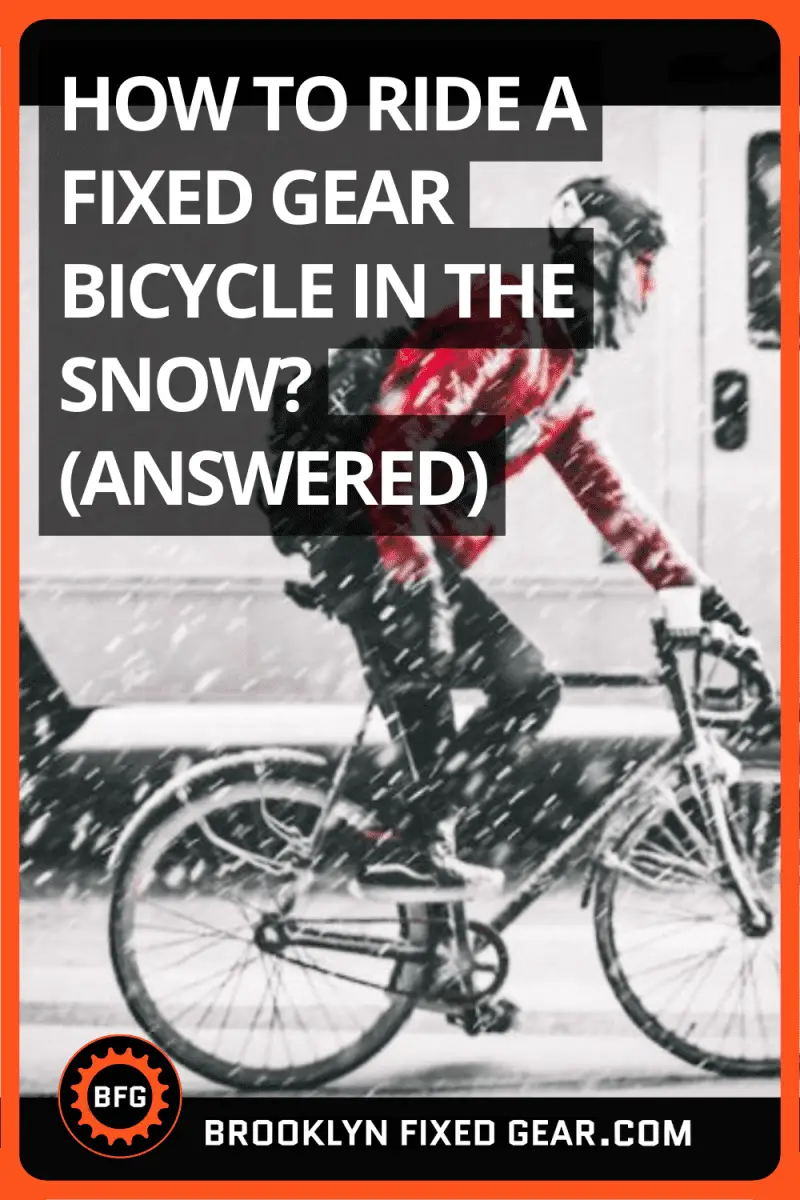 Is it safe to ride a fixed gear bike in the snow on the street. Pinterest