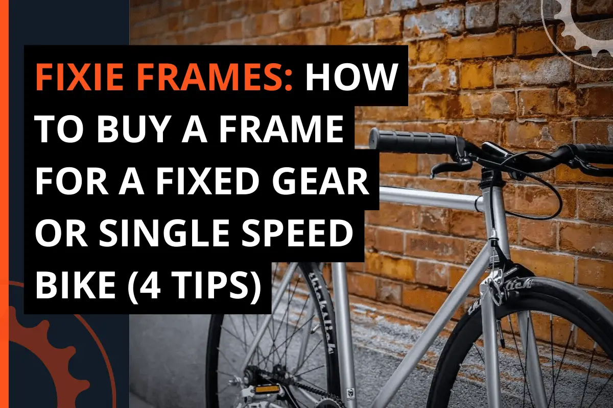 Thumbnail for a blog post fixie frames: how to buy a frame for a fixed gear or single speed bike (4 tips)
