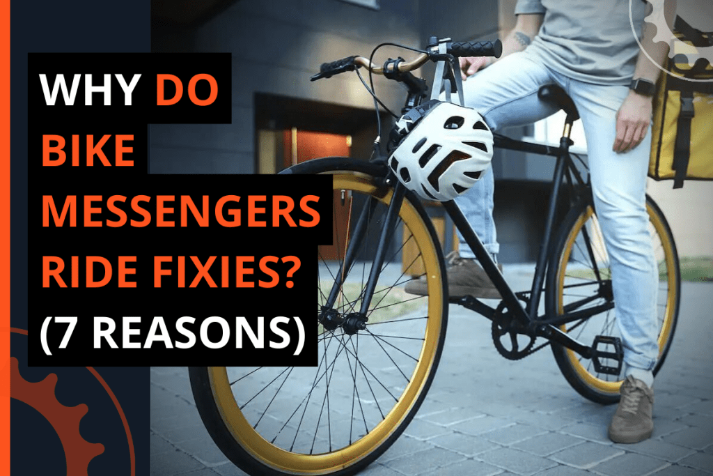 Why Do Bike Messengers Ride Fixies? (5 Reasons)