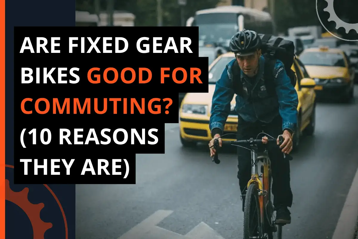Thumbnail for a blog post are fixed gear bikes good for commuting? (10 reasons they are)