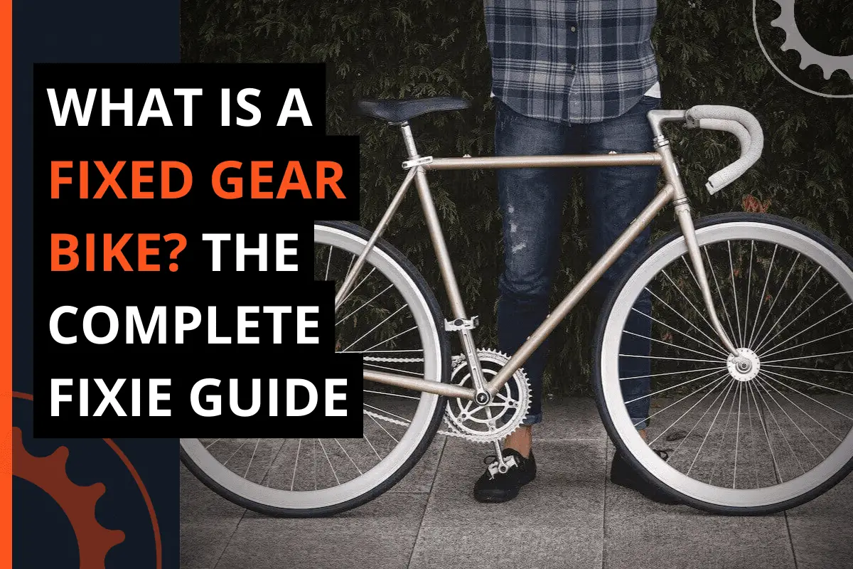 Thumbnail for a blog post what is a fixed gear bike? The complete fixie guide