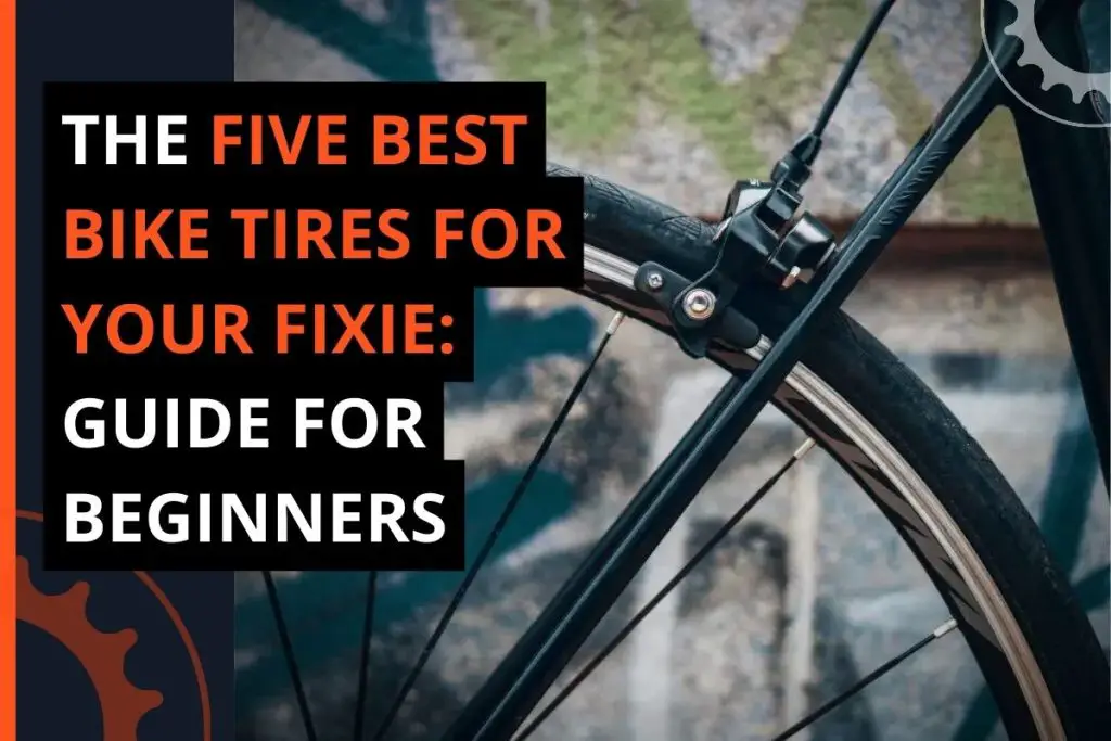 Thumbnail for A Blog Post Titled the Five Best Bike Tires for Your Fixie: Guide for Beginners